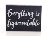 Black Decor - Home Office Desk - Everything is Figureoutable Sign - Inspirational Farmhouse